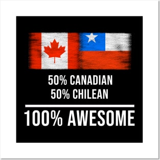 50% Canadian 50% Chilean 100% Awesome - Gift for Chilean Heritage From Chile Posters and Art